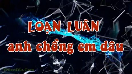 Loạn luân Anh chồng Em dâu – Suối nguồn phim việt